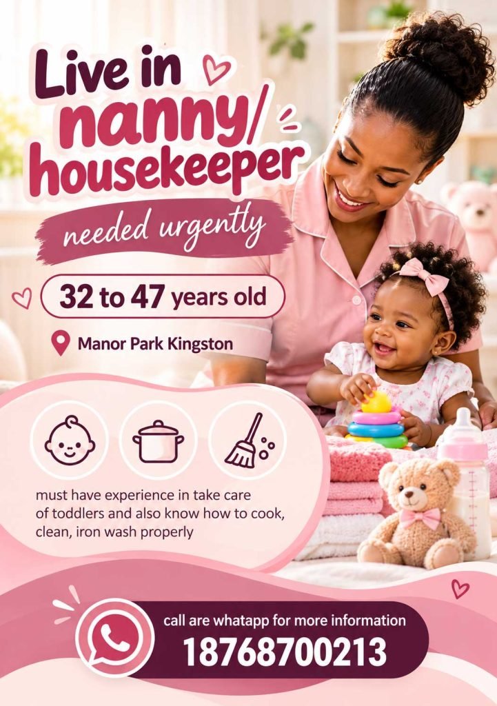 Urgent live-in nanny and housekeeper vacancy in Manor Park, Kingston; call or WhatsApp 1 876 870 0213.