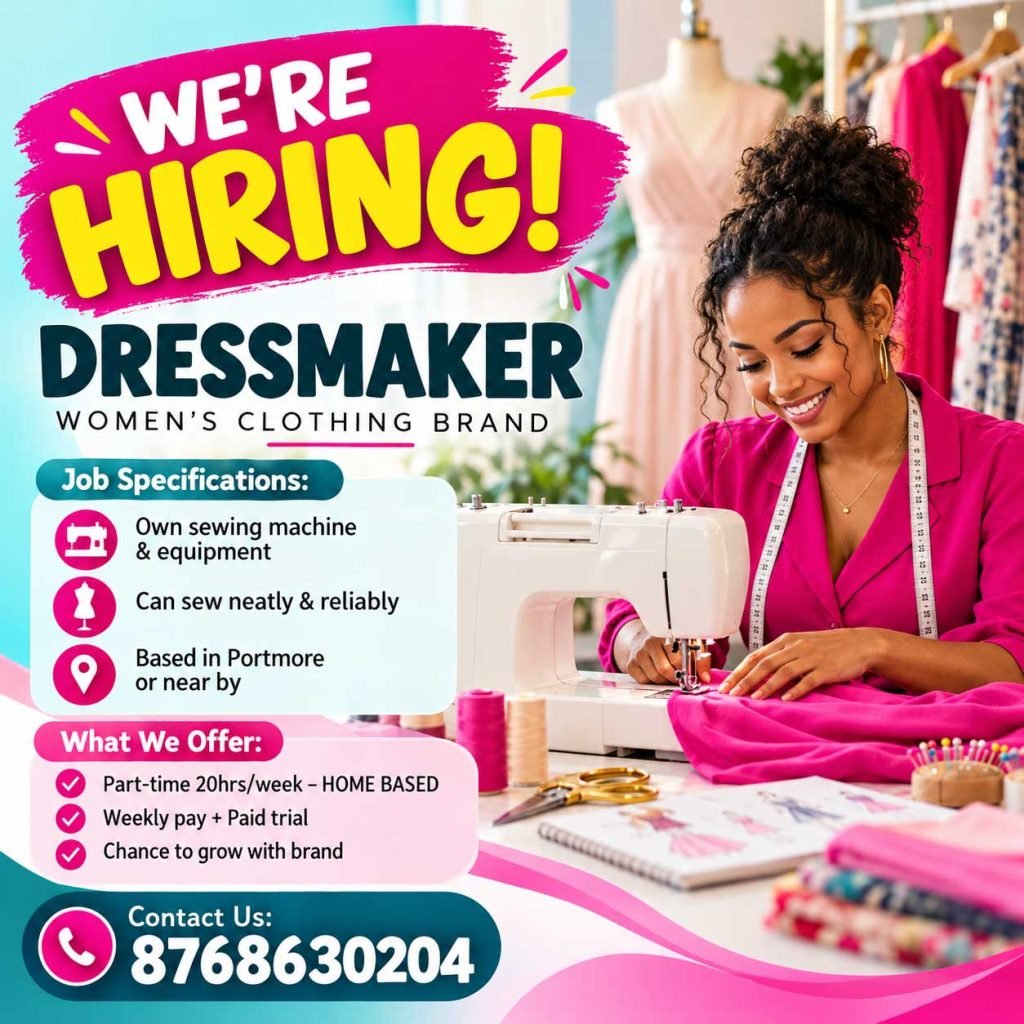 Part-time home-based dressmaker vacancy in Portmore: 20 hours per week; call 876-863-0204.